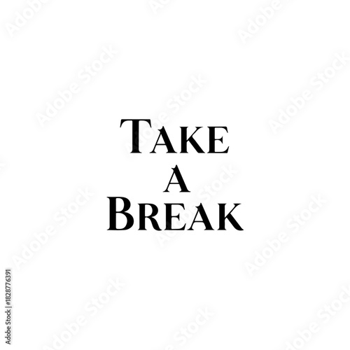 Take a break text
