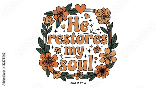 Inspirational floral wreath with Bible verse 'He restores my soul' from Psalm 233