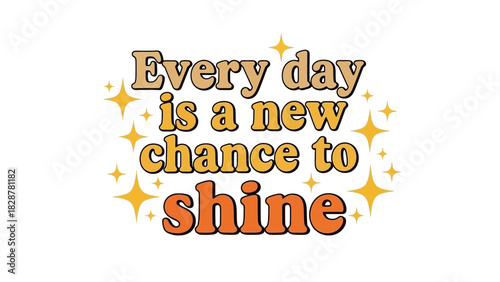 Every day is a new chance to shine with sparkling stars and a retro vibe quote, inspiring positivity