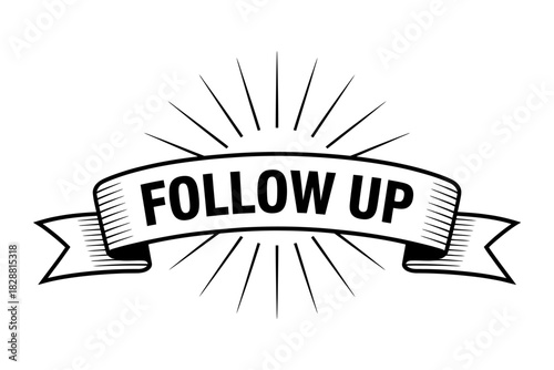 Black and White Follow Up Ribbon Banner Design with Sunburst Background for Marketing or Business Communications emphasizing Importance of Consistent Communication