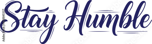 Vector art of stay humble inspirational text in elegant blue script font