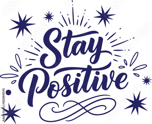 Vector art of stay positive motivational quote with stars and decorative bursts