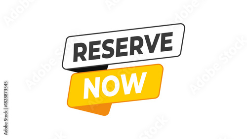 Reserve Now yellow booking label crafted to attract instant attention for reservations, limited-time offers, appointments, events, or pre-order promotions with modern typography.