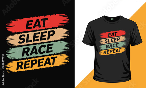 Eat Sleep Race Repeat Typography Vector Illustration Featuring Bold Racing Text Design For Modern T-Shirt Graphic With High-Energy Style And Clean Layout Suitable For Motorsport Apparel And Speed-Them