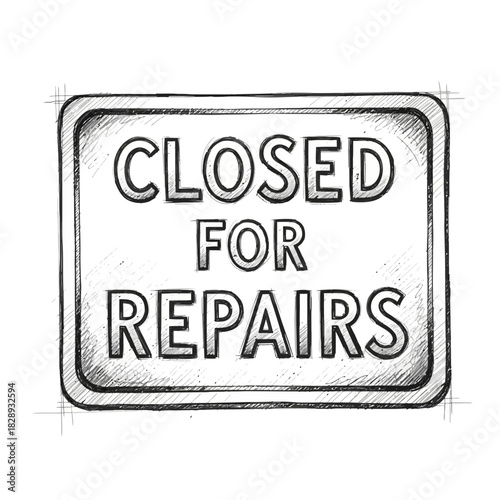 Hand Drawn Sketch Illustration of a Closed for Repairs Sign on White