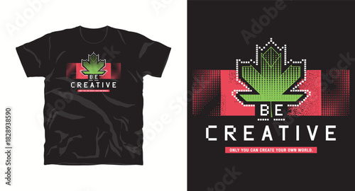Be creative typography design for t shirt print apparel fashion maple leaf