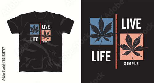 Live life simple cannabis leaf t-shirt print design