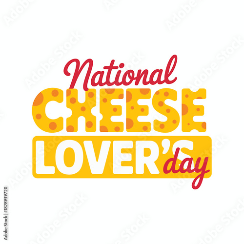 National cheese lover's day graphic design for holiday celebration with cheesy typography.