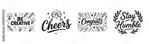 Creative motivational quotes: be creative, cheers, congrats, stay humble