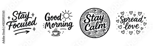 Motivational quotes: stay focused, good morning, stay calm, spread love