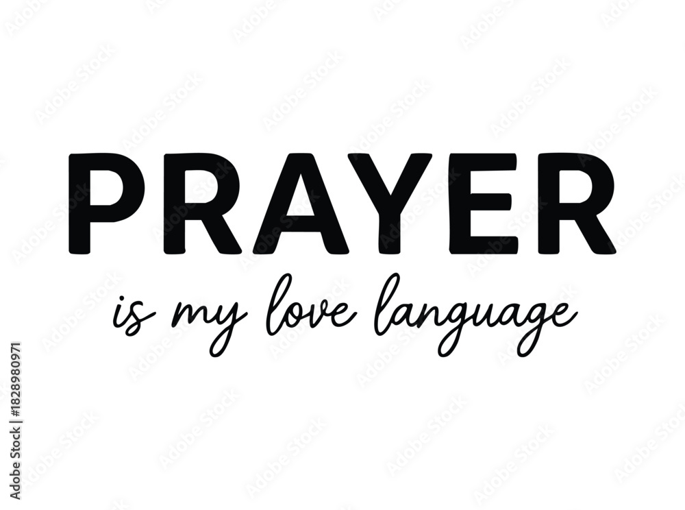 Fototapeta premium Black text prayer is my love language on white background typography