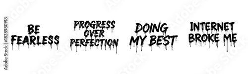 Motivational graffiti text: be fearless, progress over perfection, doing my best, internet broke me