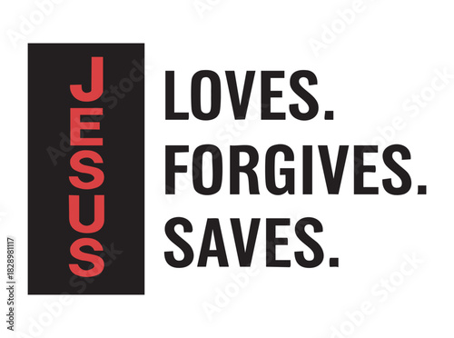 Jesus Loves Forgives Saves text graphic with red letters on black typography christianity