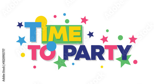 Cheerful 'Time to Party' Typography with Colorful Confetti and Star Elements for Event Invitations and Celebrations