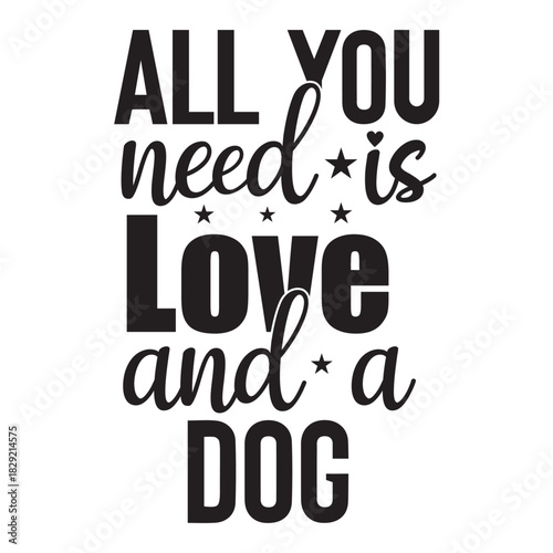 all you need is love and a dog