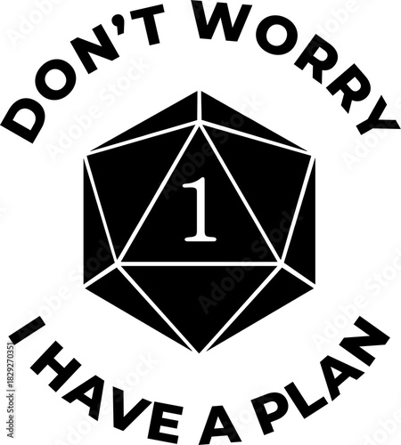 Dont Worry I Have A Plan 2