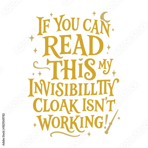 If You Can Read This, My Invisibility Cloak Isn’t Working: A Whimsical Confidence Art