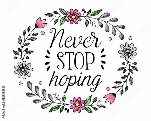 Never stop hoping inspirational quote surrounded by floral wreath