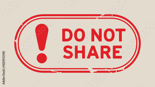 A red oval stamp with a red exclamation point and the words do not share on a light beige background