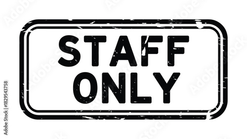 A black and white sign that says staff only with a distressed border and rounded corners on a white background