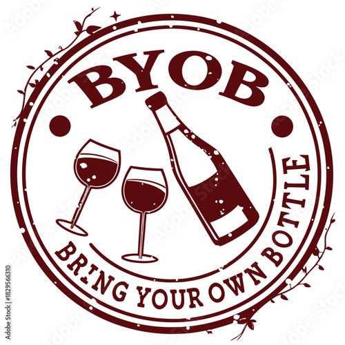 A distressed circular stamp logo featuring a wine bottle and two glasses, with "BYOB" and "BRING YOUR OWN BOTTLE" text, surrounded by decorative vines.