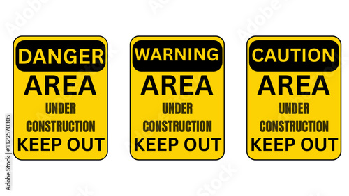 Three yellow signs read "Danger Area Under Construction Keep Out," "Warning Area Under Construction Keep Out," and "Caution Area Under Construction Keep Out."