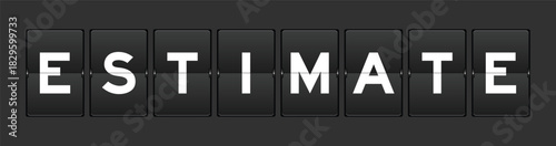 Black color analog flip board with word estimate on gray background