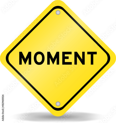 Yellow color transportation sign with word moment on white background