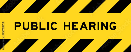 Yellow and black color with line striped label banner with word public hearing