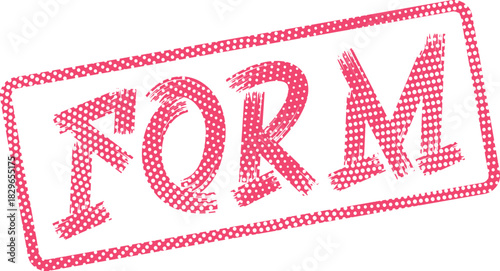 Distinctive red FORM word stamp exhibiting a unique dotted grunge texture for various informational purposes