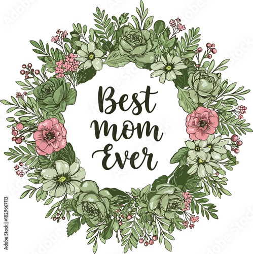 Beautiful floral wreath with 'Best Mom Ever' text for Mother's Day celebration