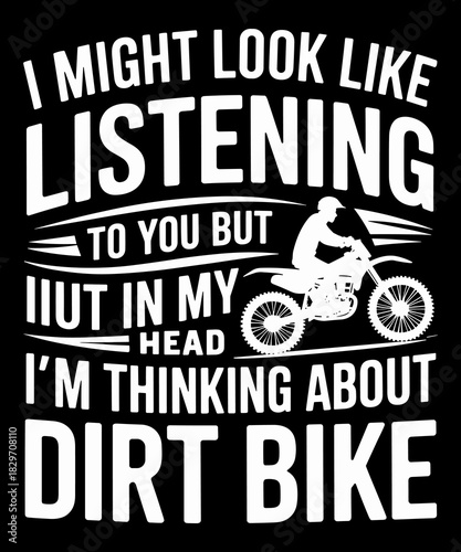 In My Head I'm Thinking About My Dirt Bike Funny Motocross