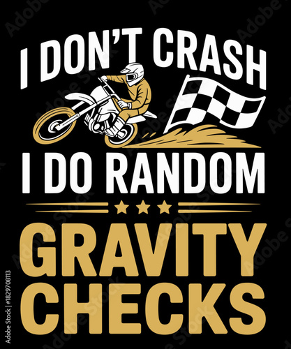 Funny Don't Crash Do Random Gravity Checks Quote Motocross