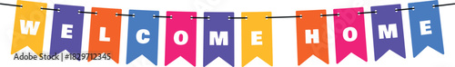 Colorful welcome home banner with festive flags and cheerful letters celebrating a joyful return