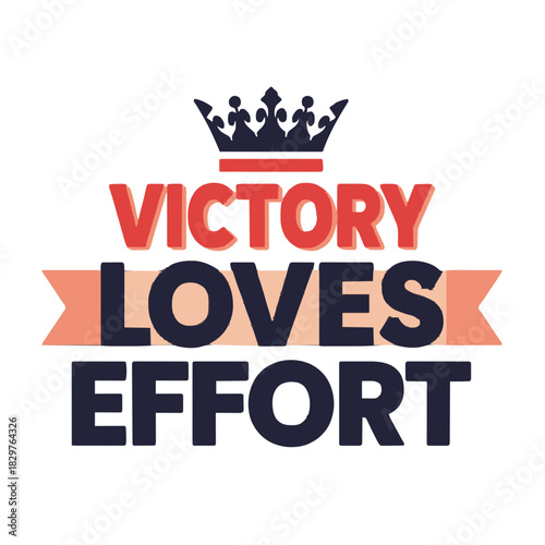 Victory loves effort quote with crown design