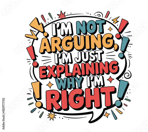 I'm not arguing I'm just explaining why I'm right T-shirt design. Mental health T-shirt design. 