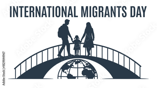A family of three, a man, woman, and child, stand on a bridge over a globe, celebrating International Migrants Day with a simple, dark blue silhouette on a white background.