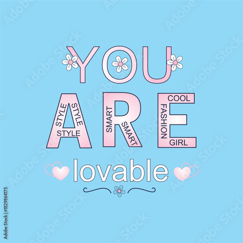 You are lovable - Girl t-shirt vector illustration design