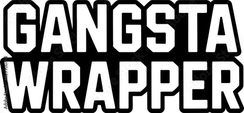 Gangsta Wrapper text graphic black and white lettering typography