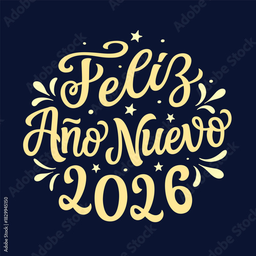Happy New year 2026 in spanish. Hand lettering golden script text in a round shape on dark blue background. Vector typography for posters, banners, cards, New year or Christmas decorations