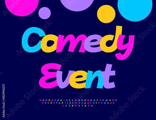 Vector Creative invitation Comedy Event. Festive Colorful Font. Bright Joyful Alphabet Letters and Numbers set.