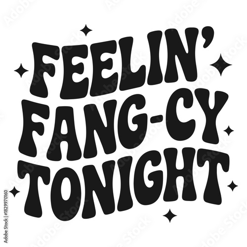 Feeling fang cy tonight text with stars in black and white retro style typography graphic design