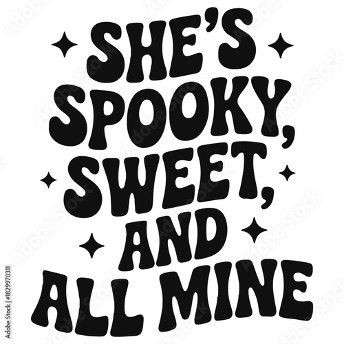 She's spooky sweet and all mine text in retro style with stars on a white background vector design