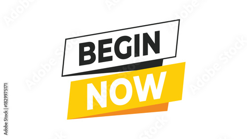 Begin now call to action banner with bold text and modern design, inspiring immediate action and new beginnings on a clean background. Vector