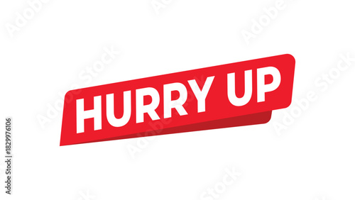 Hurry up red banner sticker with bold white text, conveying urgency for limited time offers, sales, and immediate action promotions Vector