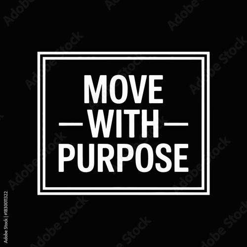 White text move with purpose centered in a black square with a white border line on transparent background