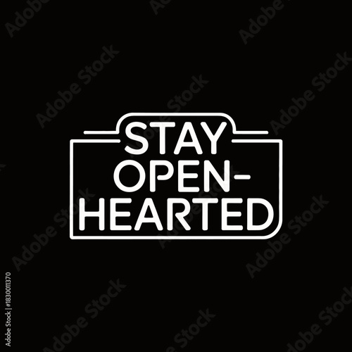White neon sign displaying the phrase stay open hearted against a black background on transparent background
