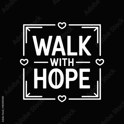 White walk with hope text inside a bordered square with hearts on a black background on transparent background