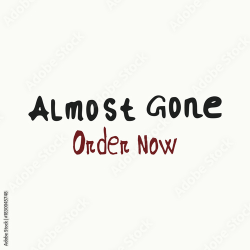 Almost gone order now - urgent limited stock availability message