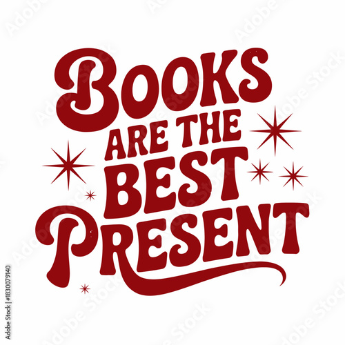 Bold red text on a black background declares 'Books Are the Best Present'. Stars are scattered around the letters, adding a festive touch.